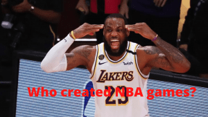 Who created NBA games?