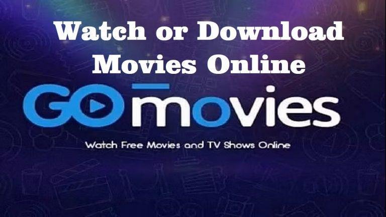 GoMovies 2022 - watch or Download movies on Online