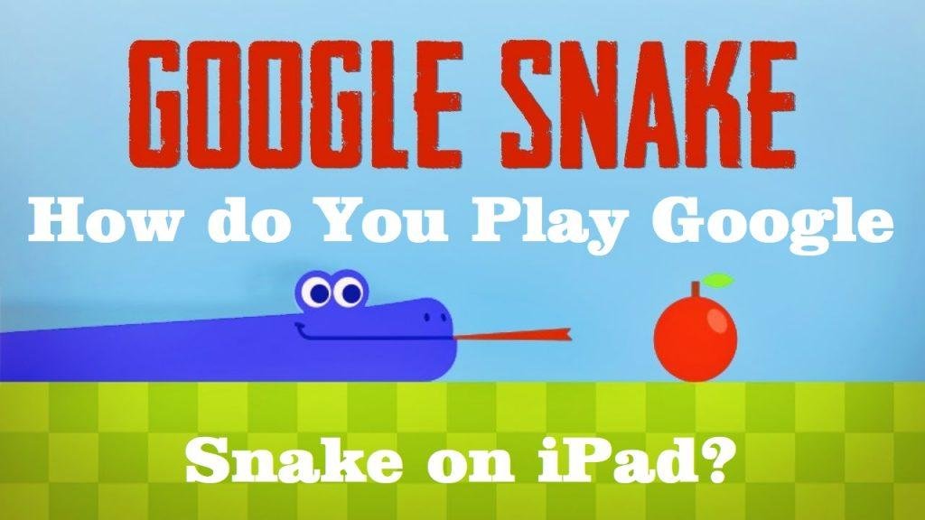 How do you play Google Snake on iPad