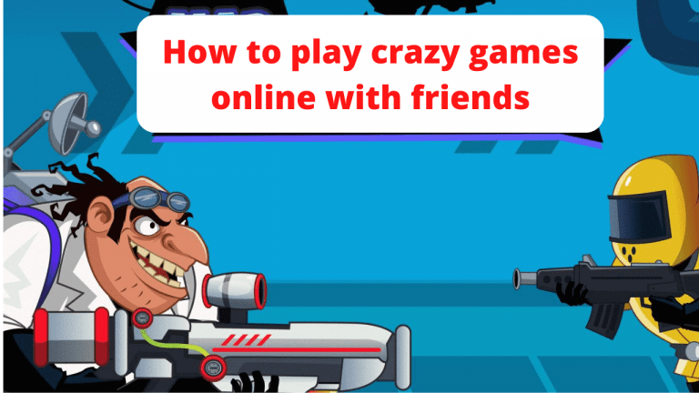 how to play crazy games online with friends