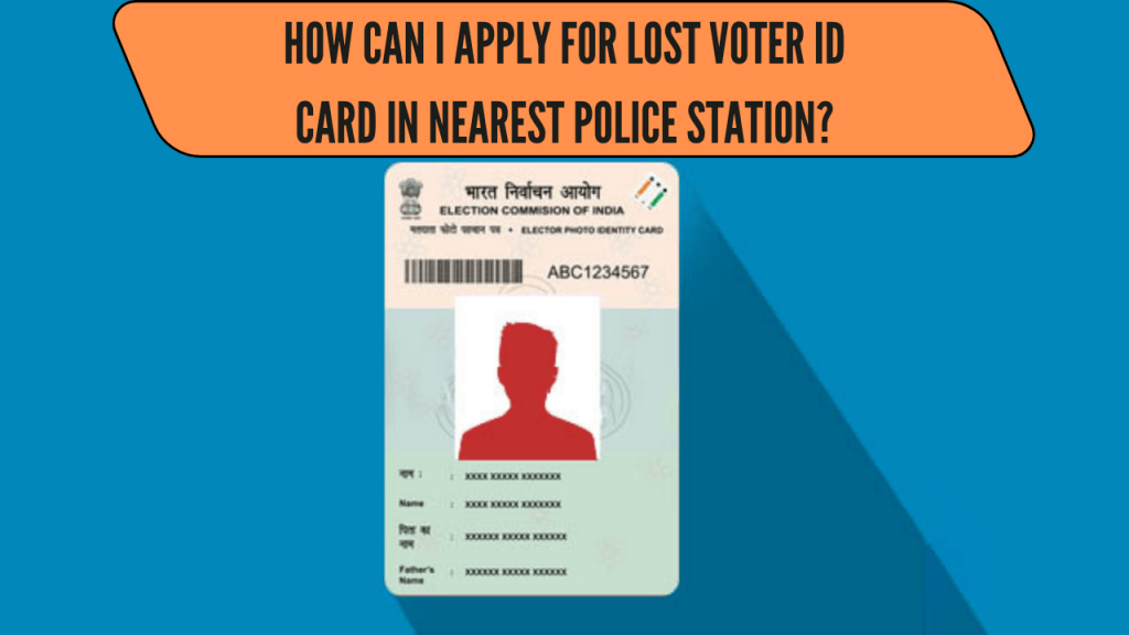 how can i apply for lost voter id card in nearest police station?