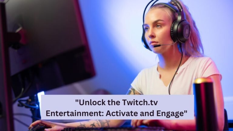 "Unlock the Twitch.tv Entertainment: Activate and Engage"