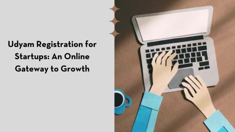 Udyam Registration for Startups: An Online Gateway to Growth