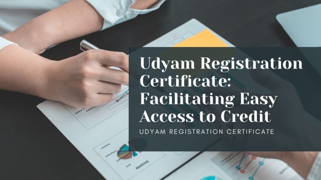 Udyam Registration Certificate: Facilitating Easy Access to Credit